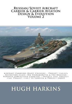 Book cover for Russian/Soviet Aircraft Carrier & Carrier-Borne Aviation Design & Evolution, Volume 2