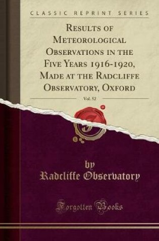 Cover of Results of Meteorological Observations in the Five Years 1916-1920, Made at the Radcliffe Observatory, Oxford, Vol. 52 (Classic Reprint)