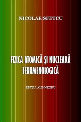 Book cover for Fizica Atomica Si Nucleara Fenomenologica