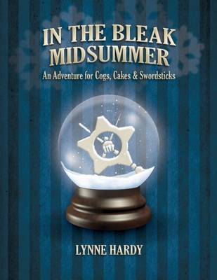 Book cover for Cogs, Cakes & Swordsticks: In the Bleak Midsummer