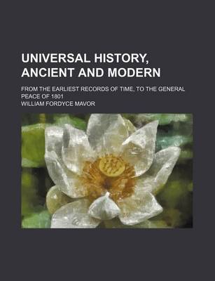 Book cover for Universal History, Ancient and Modern (Volume 2); From the Earliest Records of Time, to the General Peace of 1801