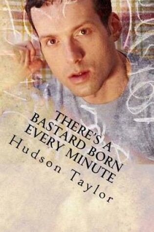 Cover of There's a Bastard Born Every Minute