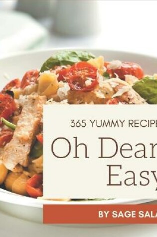Cover of Oh Dear! 365 Yummy Easy Recipes