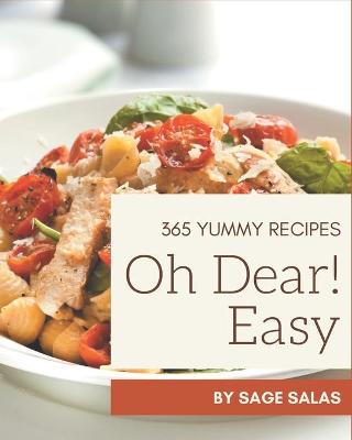 Book cover for Oh Dear! 365 Yummy Easy Recipes
