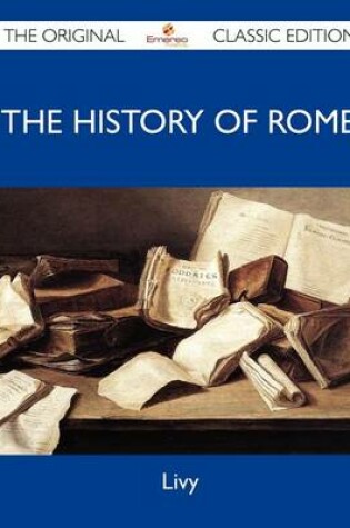 Cover of The History of Rome - The Original Classic Edition