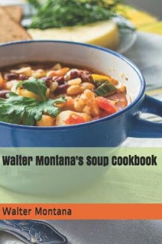 Cover of Walter Montana's Soup Cookbook