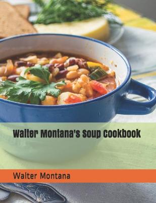 Cover of Walter Montana's Soup Cookbook