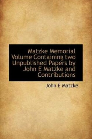 Cover of Matzke Memorial Volume Containing Two Unpublished Papers by John E Matzke and Contributions