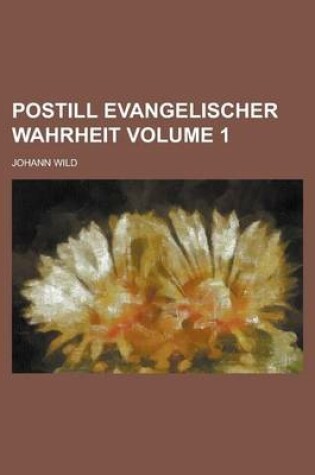 Cover of Postill Evangelischer Wahrheit Volume 1