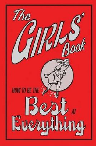 Cover of The Girls' Book: How to Be the Best at Everything