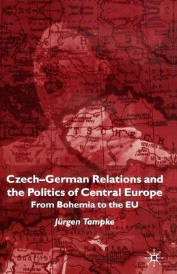 Book cover for Czech-German Relations and the Politics of Central Europe