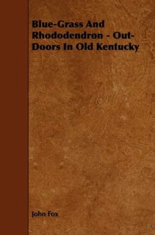 Cover of Blue-Grass And Rhododendron - Out-Doors In Old Kentucky