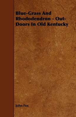 Book cover for Blue-Grass And Rhododendron - Out-Doors In Old Kentucky