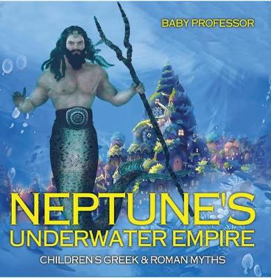 Book cover for Neptune's Underwater Empire- Children's Greek & Roman Myths