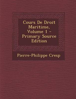 Book cover for Cours de Droit Maritime, Volume 1 - Primary Source Edition