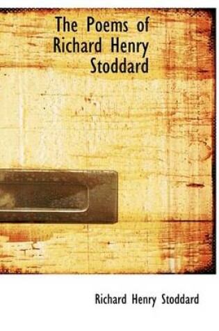 Cover of The Poems of Richard Henry Stoddard