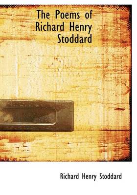 Book cover for The Poems of Richard Henry Stoddard