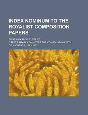 Book cover for Index Nominum to the Royalist Composition Papers; First and Second Series