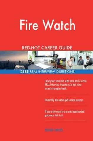 Cover of Fire Watch RED-HOT Career Guide; 2585 REAL Interview Questions