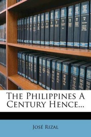 Cover of The Philippines a Century Hence...