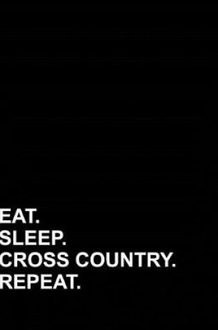 Cover of Eat Sleep Cross Country Repeat