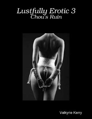 Book cover for Lustfully Erotic 3: Chou's Ruin
