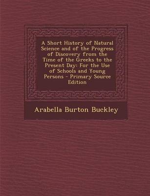 Book cover for A Short History of Natural Science and of the Progress of Discovery from the Time of the Greeks to the Present Day