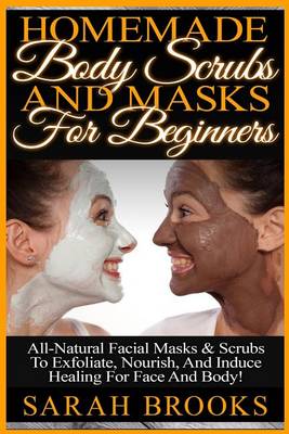 Book cover for Homemade Body Scrubs And Masks For Beginners
