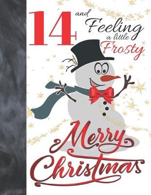 Book cover for 14 And Feeling A Little Frosty Merry Christmas