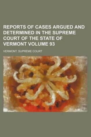 Cover of Reports of Cases Argued and Determined in the Supreme Court of the State of Vermont Volume 93