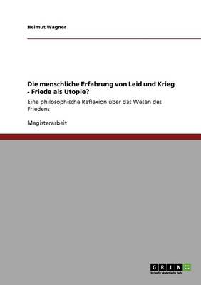 Book cover for Die menschliche Erfahrung von Leid und Krieg - Friede als Utopie?