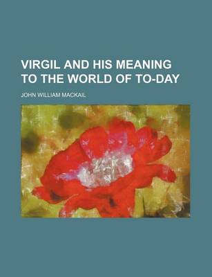 Book cover for Virgil and His Meaning to the World of To-Day Volume 15