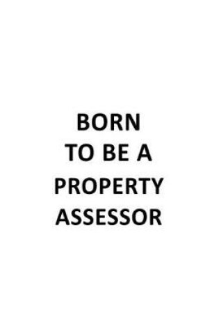 Cover of Born To Be A Property Assessor