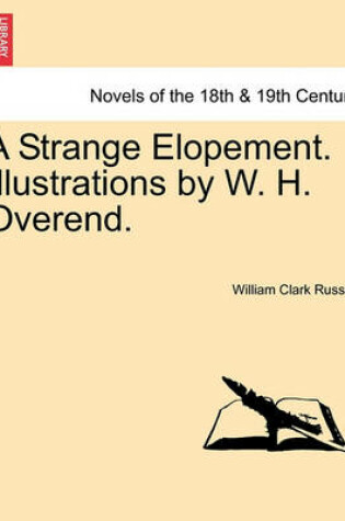 Cover of A Strange Elopement. Illustrations by W. H. Overend.