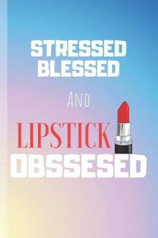 Cover of Stressed Blessed And Lipstick Obssesed