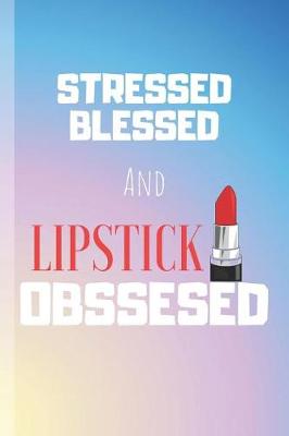 Cover of Stressed Blessed And Lipstick Obssesed