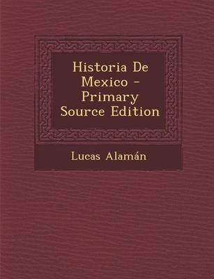 Book cover for Historia de Mexico - Primary Source Edition