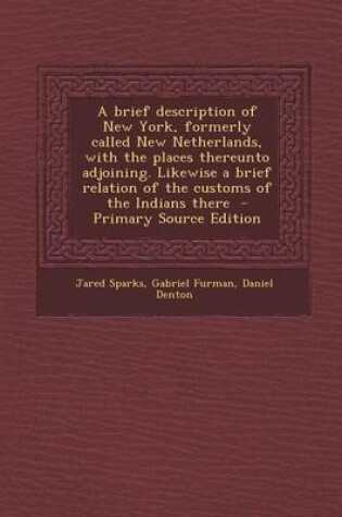 Cover of A Brief Description of New York, Formerly Called New Netherlands, with the Places Thereunto Adjoining. Likewise a Brief Relation of the Customs of the Indians There