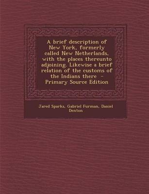 Book cover for A Brief Description of New York, Formerly Called New Netherlands, with the Places Thereunto Adjoining. Likewise a Brief Relation of the Customs of the Indians There