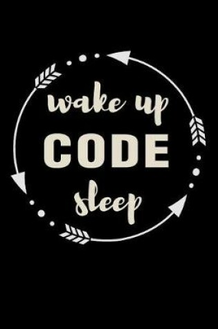 Cover of Wake Up Code Sleep Gift Notebook for Web Developers
