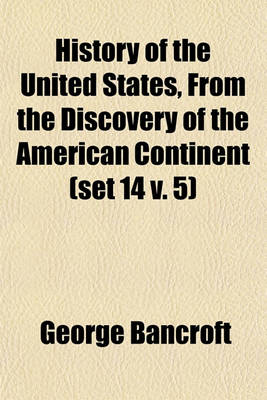 Book cover for History of the United States, from the Discovery of the American Continent (Set 14 V. 5)