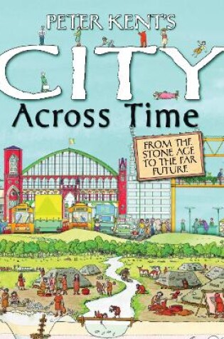 Cover of Peter Kent's A City Across Time
