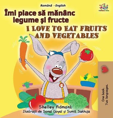Book cover for I Love to Eat Fruits and Vegetables (Romanian English Bilingual Children's Book)