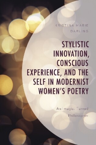 Cover of Stylistic Innovation, Conscious Experience, and the Self in Modernist Women's Poetry