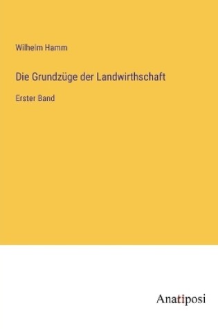 Cover of Die Grundzüge der Landwirthschaft