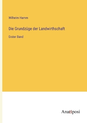 Book cover for Die Grundzüge der Landwirthschaft