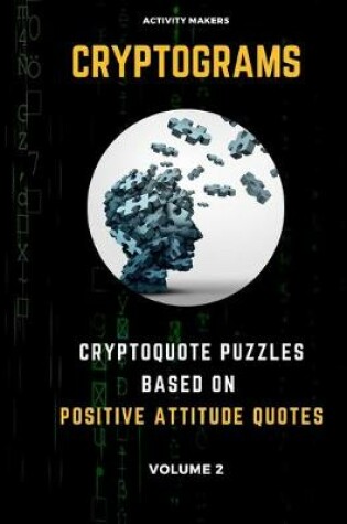 Cover of Cryptograms - Cryptoquote Puzzles Based on Positive Attitude Qutoes - Volume 2