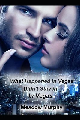 Book cover for What Happened in Vegas, Didn't Stay in Vegas