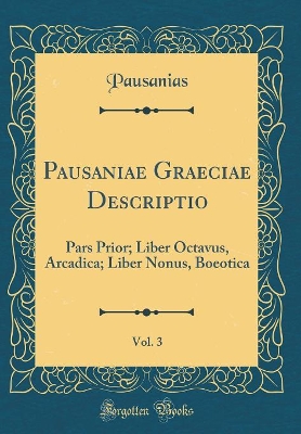 Book cover for Pausaniae Graeciae Descriptio, Vol. 3