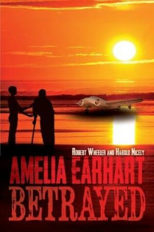 Cover of Amelia Earhart Betrayed